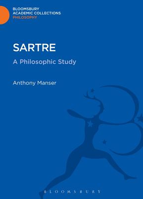 Sartre: A Philosophic Study - Manser, Anthony