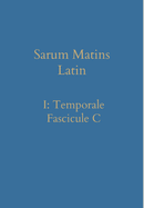 Sarum Matins Latin I: Temporale Fascicule C