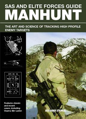SAS and Elite Forces Guide Manhunt: The Art and Science of Tracking High Profile Enemy Targets - Stilwell, Alexander