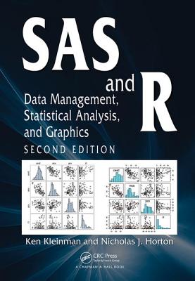 SAS and R: Data Management, Statistical Analysis, and Graphics - Kleinman, Ken, and Horton, Nicholas J