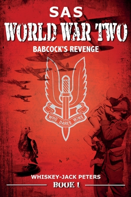 SAS: Babcock's Revenge World War Two - Peters, Whiskey-Jack