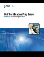 SAS Certification Prep Guide: Advanced Programming for SAS 9 - SAS Publishing (Creator)