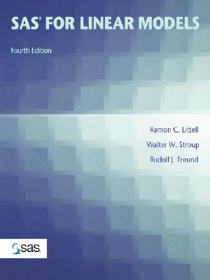 SAS for Linear Models: Design Methods and Techniques - Littell, Ramon, and Stroup, Walter W, and Freund, Rudolf