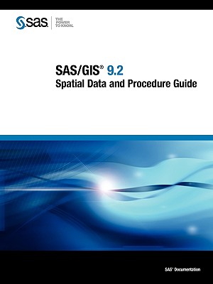 SAS/GIS 9.2: Spatial Data and Procedure Guide - Sas Institute, and SAS Publishing, Publishing (Creator)