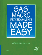 SAS Macro Programming Made Easy - Burlew, Michele M