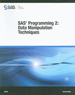 SAS Programming 2: Data Manipulation Techniques Course Notes