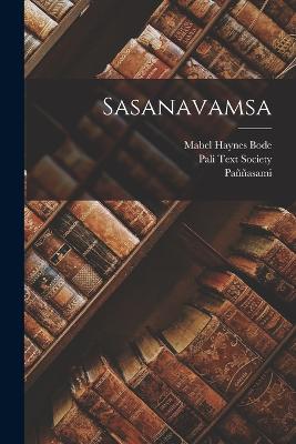 Sasanavamsa - Paasami, 19th Cent (Creator), and Pali Text Society (London, England) (Creator), and Bode, Mabel Haynes