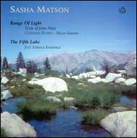 Sasha Matson: Range of Light; The Fifth Lake - Amy Shulman (harp); Catherine Robbin (contralto); Donald Ferrone (double bass); Doug Livingston (pedal steel);...