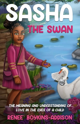 Sasha The Swan - Boykins-Addison, Renee