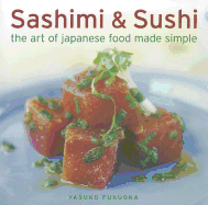Sashimi & Sushi: The Art of Japanese Food Made Simple