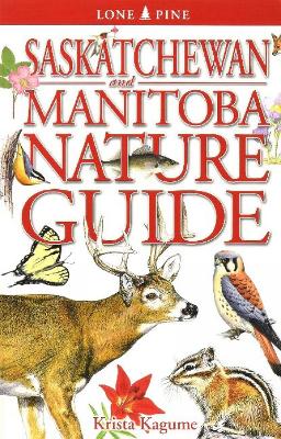 Saskatchewan and Manitoba Nature Guide - Kagume, Krista