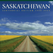 Saskatchewan: Centennial Edition 1905-2005