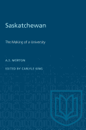 Saskatchewan: The Making of a University