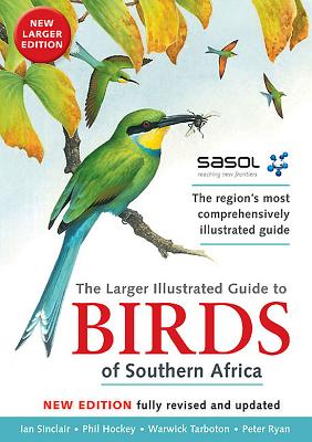 Sasol's Larger Illustrated Guide to Birds of Southern Africa - Hockey, Phil, and Ryan, Peter, and Sinclair, Ian