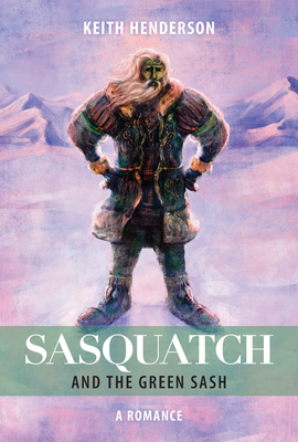 Sasquatch and the Green Sash - Henderson, Keith
