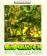 Sasquatch/Wild Man of the Wood - Landau, Elaine, and Elaine Landau