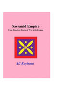 Sassanid Empire-Four hundred Years of Wars with Roman