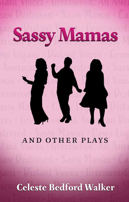 Sassy Mamas and Other Plays - Walker, Celeste Bedford