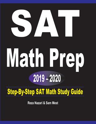 SAT Math Prep 2019 - 2020: Step-By-Step SAT Math Study Guide - Nazari, Reza, and Mest, Sam