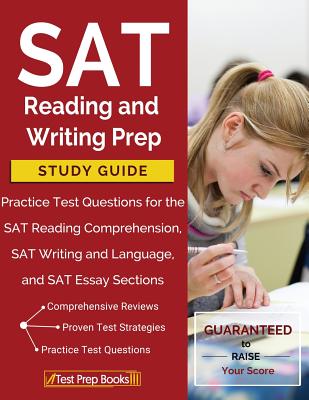 SAT Reading and Writing Prep Study Guide & Practice Test Questions for the SAT Reading Comprehension, SAT Writing and Language, and SAT Essay Sections - Test Prep Books