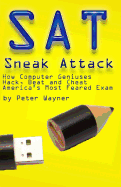 SAT Sneak Attack: How Computer Geniuses Hack, Beat and Cheat America's Most Feared Exam