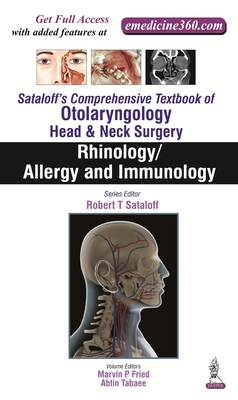 Sataloff's Comprehensive Textbook of Otolaryngology: Head & Neck Surgery: Rhinology/Allergy and Immunology - Sataloff, Robert T, and Fried, Marvin P, and Tabaee, Abtin