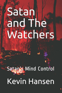 Satan and The Watchers: Satan's Mind Control