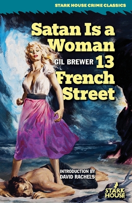 Satan is a Woman / 13 French Street - Brewer, Gil, and Rachels, David (Introduction by)