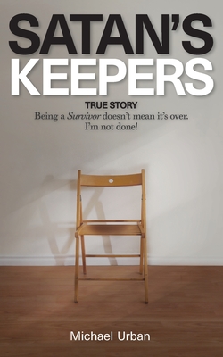 Satan's Keepers: True Story - Urban, Michael