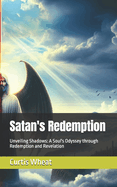 Satan's Redemption: Unveiling Shadows: A Soul's Odyssey through Redemption and Revelation