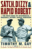 Satch, Dizzy, and Rapid Robert: The Wild Saga of Interracial Baseball Before Jackie Robinson