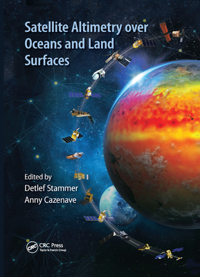 Satellite Altimetry Over Oceans and Land Surfaces - Stammer, Detlef (Editor), and Cazenave, Anny (Editor)