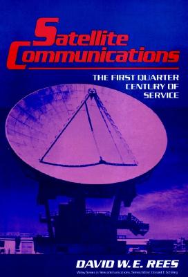 Satellite Communications: The First Quarter Century of Service - Rees, David W E