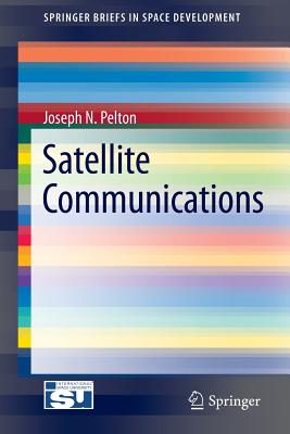 Satellite Communications - Pelton, Joseph N, Dr.