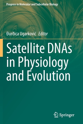 Satellite DNAs in Physiology and Evolution - Ugarkovic, urica (Editor)