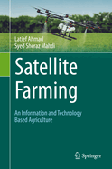 Satellite Farming: An Information and Technology Based Agriculture