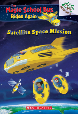 Satellite Space Mission (the Magic School Bus Rides Again): Volume 4 - Anderson, Annmarie