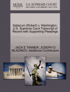 Satiacum (Robert) V. Washington. U.S. Supreme Court Transcript of Record with Supporting Pleadings