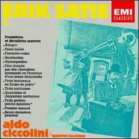Satie: L'Oeuvre pour Piano, Vol. 1: Premieres et Dernieres Oeuvres - Aldo Ciccolini (piano); Alain Lanceron (conductor)