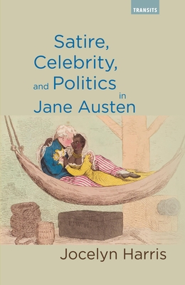 Satire, Celebrity, and Politics in Jane Austen - Harris, Jocelyn