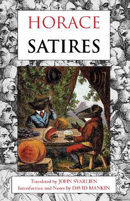 Satires. Horace - Horace, and Svarlien, John (Translated by), and Mankin, David (Introduction by)