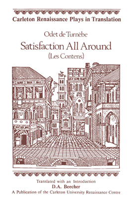 Satisfaction All Around: (Les Contens) - Turnebe, Odet De, and Turnebe, Odete De, and Beecher, D A