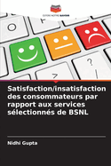Satisfaction/insatisfaction des consommateurs par rapport aux services s?lectionn?s de BSNL