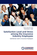 Satisfaction Level and Stress Among the Insurance Industry Employees