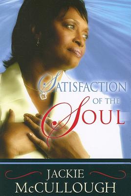 Satisfaction of the Soul - McCullough, Jackie, Reverend