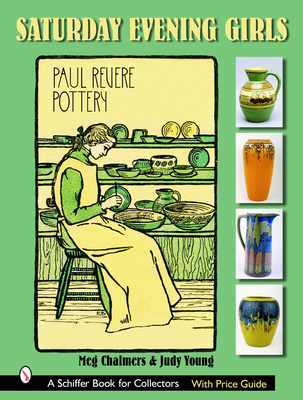 Saturday Evening Girls Paul Revere Pottery - Chalmers, Meg