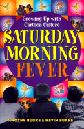 Saturday Morning Fever: Growing Up with Cartoon Culture