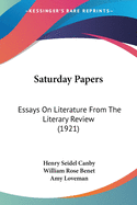 Saturday Papers: Essays On Literature From The Literary Review (1921)