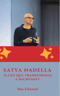 Satya Nadella: O CEO que Transformou a Microsoft
