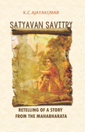 Satyavan Savitry: Retelling of a story from the Mahabharata